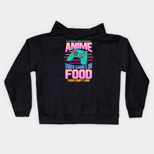 If Its Not Anime Video Games Or Food I Don't Care Kids Hoodie